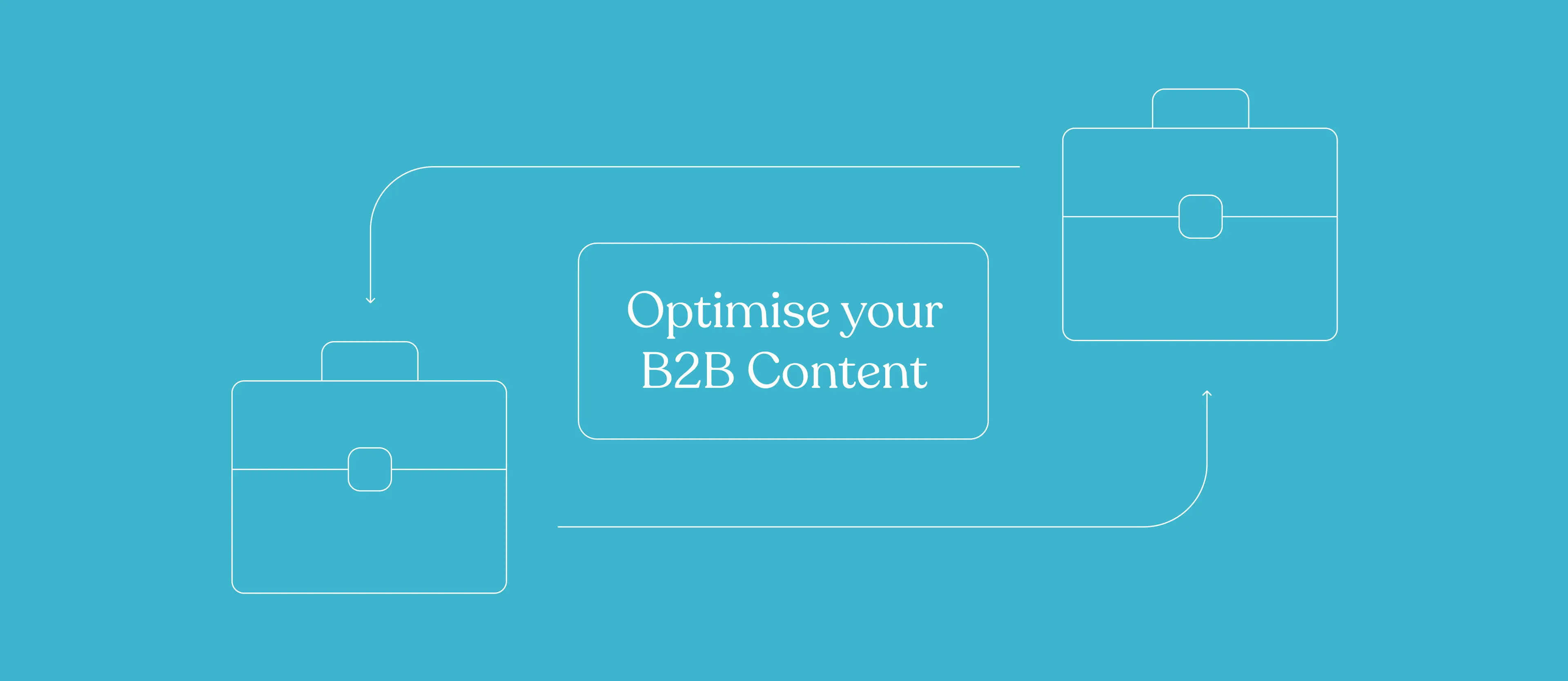 Blue graphic with the words Optimise Your B2B Content 