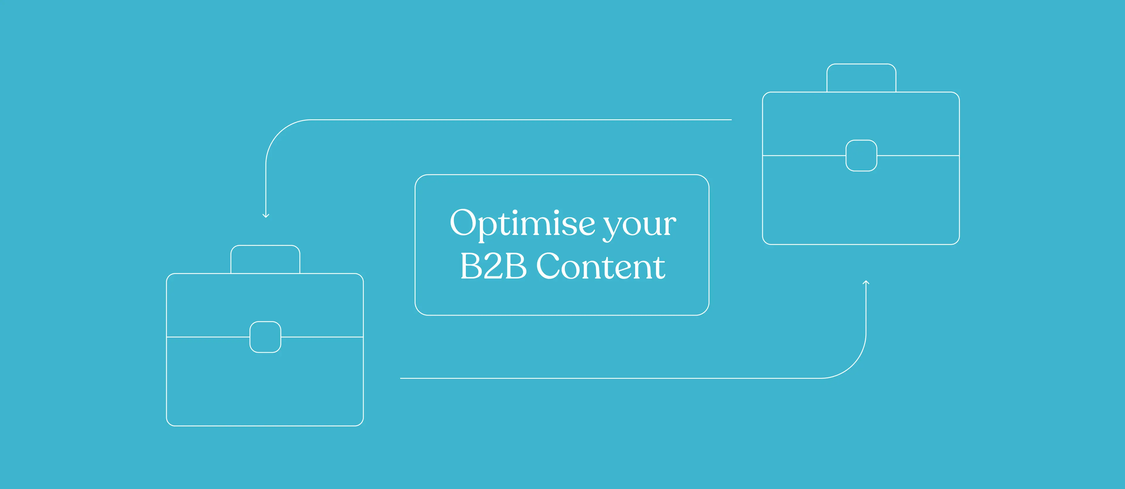 Blue graphic with the words Optimise Your B2B Content 